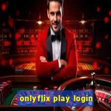 onlyflix play login